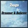 Dreamer & Believer (feat. K.T) - Single album lyrics, reviews, download