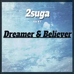 Dreamer & Believer (feat. K.T) - Single by 2suga album reviews, ratings, credits