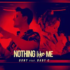 Nothing Like Me (feat. Baby C) - Single by Dony album reviews, ratings, credits