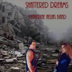 Shattered Dreams - EP by Katherine Aelias Band album reviews, ratings, credits