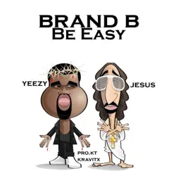 Be Easy (feat. KT Kravitx) - Single by Brand B album reviews, ratings, credits