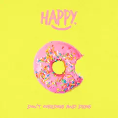 Don't Overdose and Drive - Single by Happy. album reviews, ratings, credits
