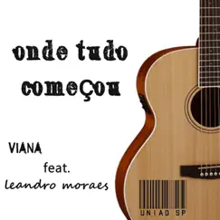 Onde Tudo Começou (Acústico) [feat. Leandro Moraes] - Single by Viana album reviews, ratings, credits