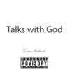 Talks With God - Single album lyrics, reviews, download