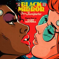 Black Mirror: San Junipero (Original Score) by Clint Mansell album reviews, ratings, credits