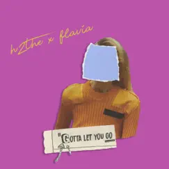 Gotta Let You Go - Single by FLAVIA & h2the album reviews, ratings, credits