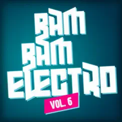 BAM BAM ELECTRO, Vol. 6 by Various Artists album reviews, ratings, credits