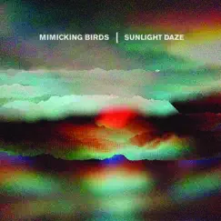 Sunlight Daze - Single by Mimicking Birds album reviews, ratings, credits