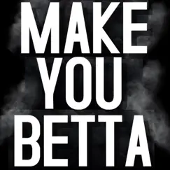 Make You Betta - Single by Genodaboss album reviews, ratings, credits