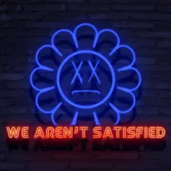 We Aren't Satisfied Song Lyrics