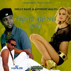 Gyal Bend Ova - Single by Delly Ranx & Anthony Malvo album reviews, ratings, credits