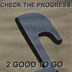 Check the Progress - Single by 2 Good to Go album reviews, ratings, credits