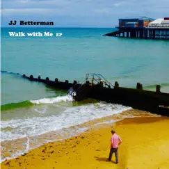 Walk with Me - EP by JJ Betterman album reviews, ratings, credits