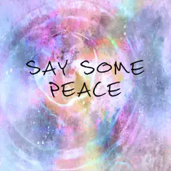 Say Some Peace - Single by Amato Peace album reviews, ratings, credits