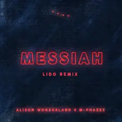 Messiah (Alison Wonderland X M-Phazes) [Lido Remix] - Single by Alison Wonderland & M-Phazes album reviews, ratings, credits