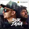 Ruk Jana - Single album lyrics, reviews, download