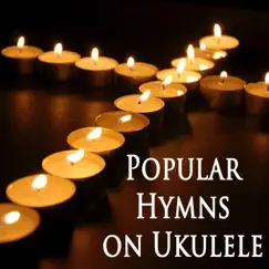 Popular Hymns on Ukulele by The O'Neill Brothers Group album reviews, ratings, credits