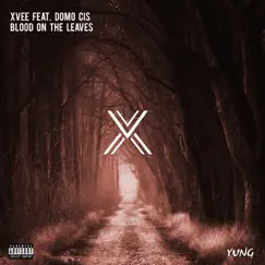 Blood on the Leaves (feat. Domo Cis) - Single by XVEE album reviews, ratings, credits
