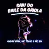 Saiu do Baile da Gaiola - Single album lyrics, reviews, download