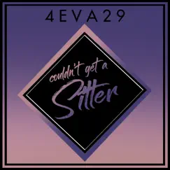 Couldn't Get a Sitter - Single by 4EVA29 album reviews, ratings, credits