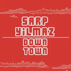 Downtown EP by Sarp Yilmaz album reviews, ratings, credits