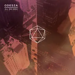All We Need Remixes by ODESZA album reviews, ratings, credits