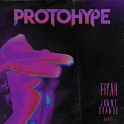 Fiyah (Jonny Grande Remix) [feat. Jonny Grande] - Single by Protohype & Jonny Grande album reviews, ratings, credits