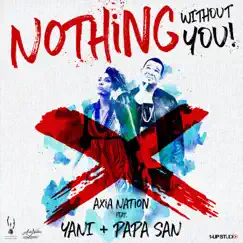 Nothing Without You (feat. Yani & Papa San) Song Lyrics