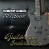 30 Años: Guitarras Inolvidables - Single album lyrics, reviews, download