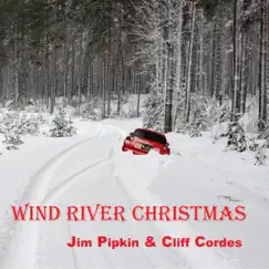 Wind River Christmas (Radio Edit) [feat. Cliff Cordes] - Single by Jim Pipkin album reviews, ratings, credits