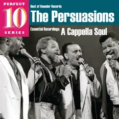 Perfect 10 Series: A Cappella Soul - Essential Recordings by The Persuasions album reviews, ratings, credits
