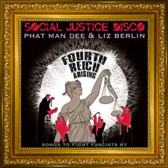 Fourth Reich Arising (feat. Steeltown Horns) - Single by Social Justice Disco, Phat Man Dee & Liz Berlin album reviews, ratings, credits