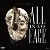 All in Yo Face - Single album lyrics, reviews, download