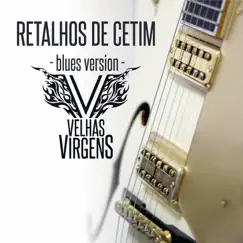 Retalhos de Cetim (Blues Version) - Single by Velhas Virgens album reviews, ratings, credits
