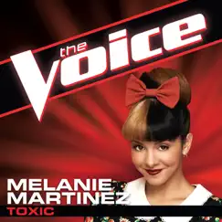 Toxic (The Voice Performance) - Single by Melanie Martinez album reviews, ratings, credits