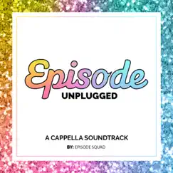 Episode Unplugged: An a Cappella Soundtrack by Episode Squad album reviews, ratings, credits
