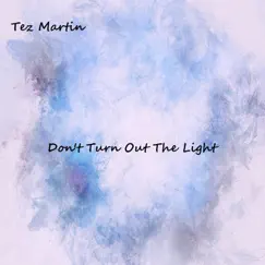 Don't Turn out the Light - Single by Tez Martin album reviews, ratings, credits