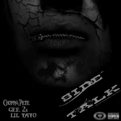 Side Talk (feat. Gee 2x & Lil Yayo) - Single by Choppa Pete album reviews, ratings, credits