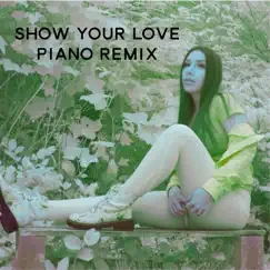 Show Your Love (Piano Remix) Song Lyrics