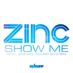 Show Me (feat. Sneaky Sound System) - Single by DJ Zinc album reviews, ratings, credits