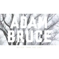 Better Than the Last - Single by Adam Bruce album reviews, ratings, credits