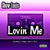 Lovin' Me (feat. Esau Mack, Lil Keke & Big H.A.W.K.) - Single album lyrics, reviews, download