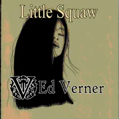 Little Squaw - Single by Ed Verner album reviews, ratings, credits