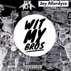 Wit My Bros (feat. Legit Alpha) - Single by Jaycantrap album reviews, ratings, credits