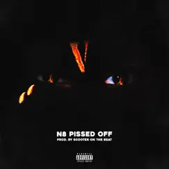 Pissed Off (feat. ScooterOnTheBeat) - Single by N8 album reviews, ratings, credits