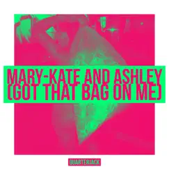 Mary-Kate and Ashley (got that bag on me) - Single by Quarterjack album reviews, ratings, credits