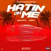 Hatin On Me (feat. JabiasDaKidd) - Single album lyrics, reviews, download