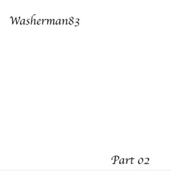 Part 02 (feat. Kale Chips) - Single by Washerman83 album reviews, ratings, credits