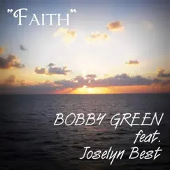 Faith (feat. Joselyn Best) - Single by Bobby Green album reviews, ratings, credits