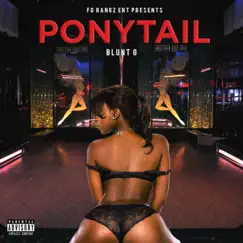 Ponytail - Single by Blunt G. album reviews, ratings, credits